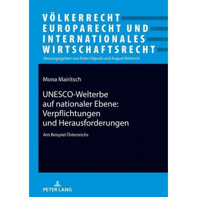 UNESCO-Welterbe auf nationaler Ebene: Verpflichtungen und Herausforderungen, Taschenbuch von Mona Mairitsch, Peter Lang GmbH, Internationaler Verlag