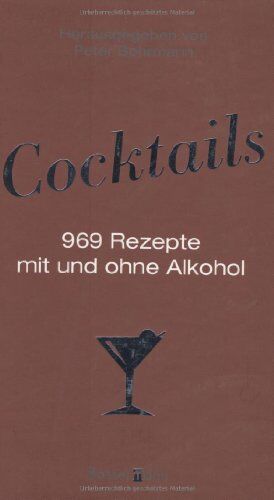 Peter Bohrmann - Cocktails: 969 Rezepte mit und ohne Alkohol - Preis vom 09.10.2026 07:28:09 h