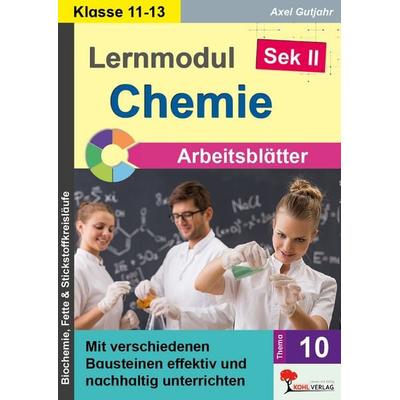 Lernmodul 10: CHEMIE - Klasse 11-13 / Arbeitsblätter, Taschenbuch von Axel Gutjahr, KOHL VERLAG Der Verlag mit dem Baum, 978-3-692-57501-8