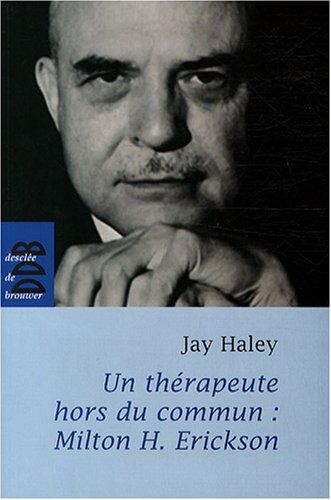 Jay Haley - Un thérapeute hors du commun, Milton H. Erickson - Preis vom 06.10.2026 07:26:00 h