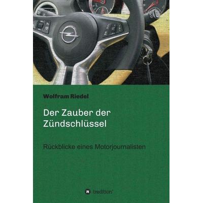 Der Zauber der Zündschlüssel, Gebundene Ausgabe von Wolfram Riedel, Tredition, 978-3-7345-1214-8