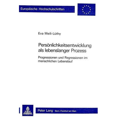 Persönlichkeitsentwicklung als lebenslanger Prozess, Taschenbuch von Eva Meili-Lüthy, Peter Lang AG, Internationaler Verlag der Wissenschaften,