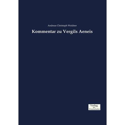 Kommentar zu Vergils Aeneis, Taschenbuch von Andreas Christoph Weidner, Verlag der Wissenschaften, 978-3-95700-761-2