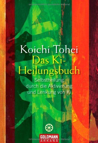 Koichi Tohei - Das Ki-Heilungsbuch: Selbstheilung durch die Aktivierung und Lenkung von Ki - Preis vom 14.10.2026 23:07:16 h