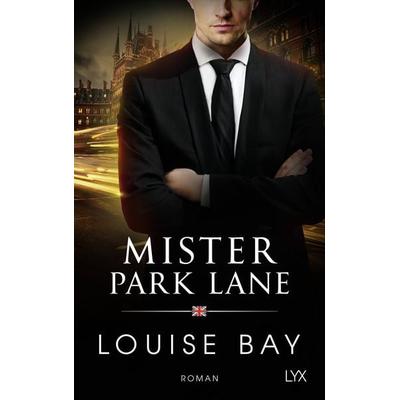 Mister Park Lane, Taschenbuch von Louise Bay, LYX, 978-3-7363-1867-0