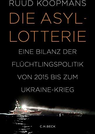 Ruud Koopmans - Die Asyl-Lotterie: Eine Bilanz der Flüchtlingspolitik von 2015 bis zum Ukraine-Krieg - Preis vom 19.10.2026 19:33:35 h