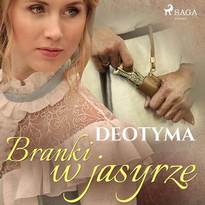 Branki w jasyrze - Deotyma, Audio, 9788726515831