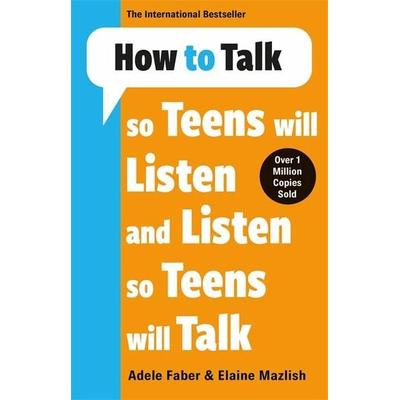 How to Talk so Teens will Listen & Listen so Teens will Talk, Taschenbuch von Adele & Elaine Faber & Mazlish, Bonnier Zaffre, 978-1-78512-018-3