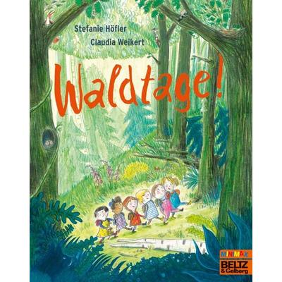 Waldtage!, Taschenbuch von Claudia Weikert,Stefanie Höfler, Beltz Verlagsgruppe GmbH & Co. KG, 978-3-407-75773-9