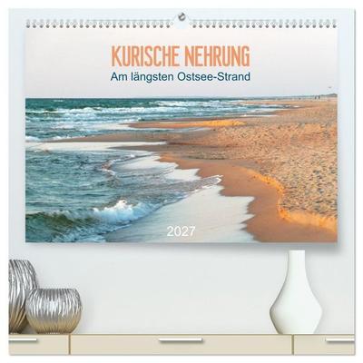 Kurische Nehrung: am längsten Ostsee-Strand (hochwertiger Premium Wandkalender 2027 DIN A2 quer), Kunstdruck in Hochglanz