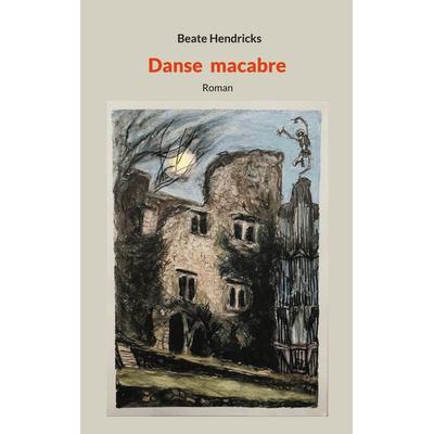 Danse macabre, Taschenbuch von Beate Hendricks, BoD – Books on Demand, 978-3-7597-0563-1