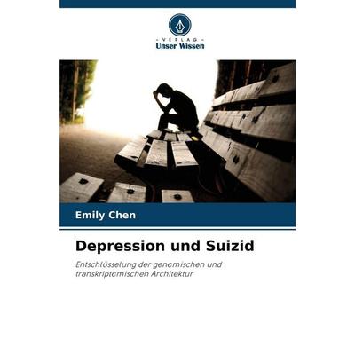 Depression und Suizid, Taschenbuch von Emily Chen, Verlag Unser Wissen, 978-620-9-50991-9