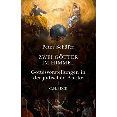 Zwei Götter im Himmel, Taschenbuch von Peter Schäfer, C.H. Beck, 978-3-406-84230-6