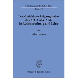 Das Gleichberechtigungsgebot des Art. 3 Abs. 2 GG in Rechtsprechung und Lehre., Fachbücher von Jochen Hofmann