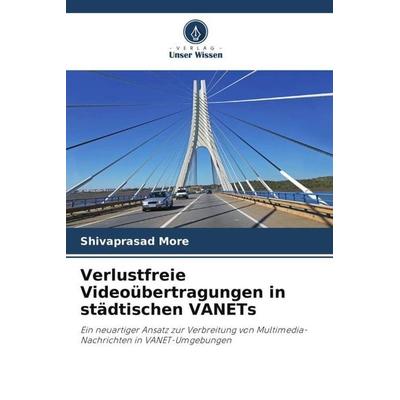 Verlustfreie Videoübertragungen in städtischen VANETs, Taschenbuch von Shivaprasad More, Verlag Unser Wissen, 978-620-4-85012-2