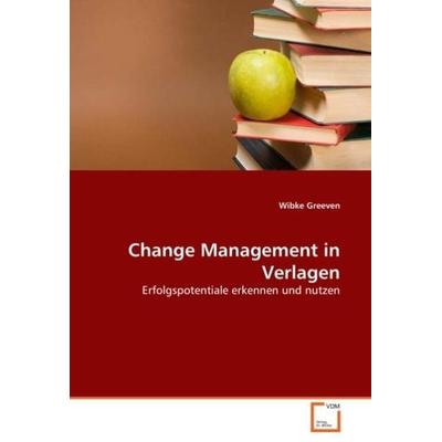 Greeven, W: Change Management in Verlagen, Taschenbuch von Wibke Greeven, VDM, 978-3-8364-9612-4