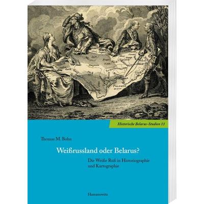 Weißrussland oder Belarus?, Taschenbuch von Thomas M. Bohn, Harrassowitz, 978-3-447-12380-8