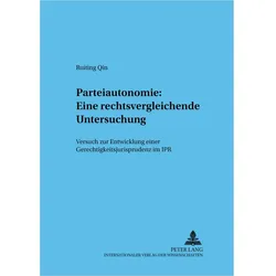 Parteiautonomie: Eine rechtsvergleichende Untersuchung, Fachbücher von Ruiting Qin