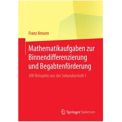 Mathematikaufgaben zur Binnendifferenzierung und Begabtenförderung, Fachbücher von Franz Amann