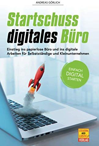 Andreas Görlich - Startschuss digitales Büro: Einstieg ins papierlose Büro und ins digitale Arbeiten für Selbstständige und Kleinunternehmen - Preis vom 09.10.2026 07:28:09 h