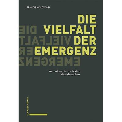 Die Vielfalt der Emergenz - Francis Waldvogel, 9783796548680