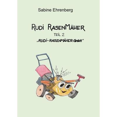 Rudi Rasenmäher, Taschenbuch von Sabine Ehrenberg, BoD – Books on Demand, 978-3-695-19946-4