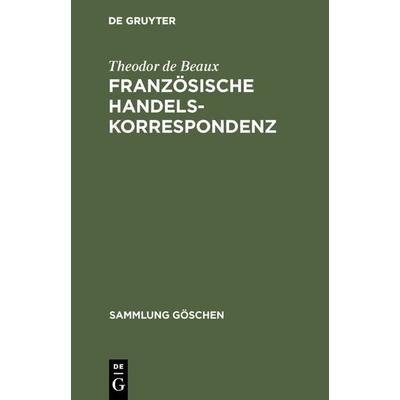 Französische Handelskorrespondenz, Gebundene Ausgabe von Theodor de Beaux, De Gruyter, 978-3-11-127728-8