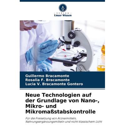 Neue Technologien auf der Grundlage von Nano-, Mikro- und Mikromaßstabskontrolle, Taschenbuch von Guillermo Bracamonte,Rosalia F. Bracamonte,Lucia V.