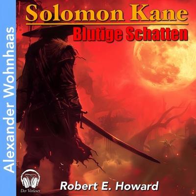 Solomon Kane - Blutige Schatten - Robert E. Howard, Audio, 4056813874150