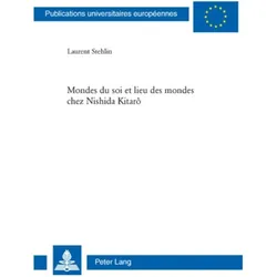 Mondes du soi et lieu des mondes chez Nishida Kitarô, Fachbücher von Laurent Stehlin