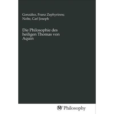 Die Philosophie des heiligen Thomas von Aquin, Taschenbuch von , MV-Philosophy, 978-3-96880-052-3