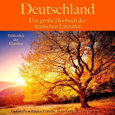 Deutschland: Das große Hörbuch der deutschen Literatur - Marie von Ebner-Eschenbach,Joseph Eichendorff,Stefan Zweig,Rainer Maria Rilke,Friedrich