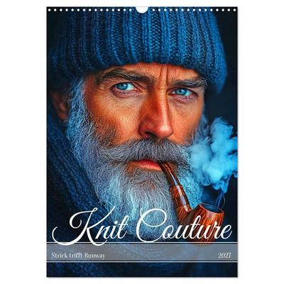 Knit Couture - Strick trifft Runway (Wandkalender 2027 DIN A3 hoch), CALVENDO Monatskalender