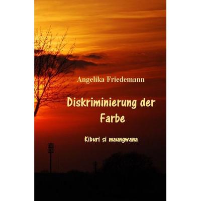 Diskriminierung der Farbe, Taschenbuch von Angelika Friedemann, Epubli, 978-3-565-53721-1