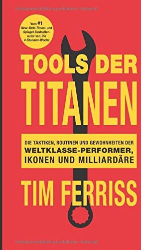 Tim Ferriss - Tools der Titanen: Die Taktiken, Routinen und Gewohnheiten der Weltklasse-Performer, Ikonen und Milliardäre - Preis vom 09.10.2026 07:28:09 h