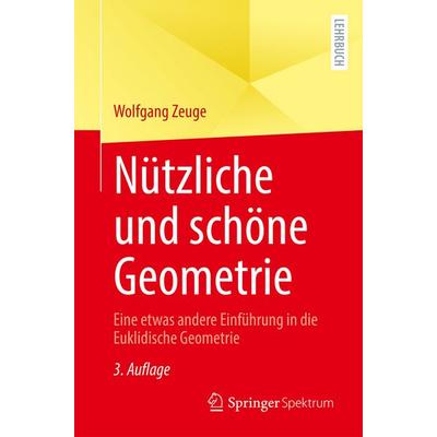Nützliche und schöne Geometrie, Taschenbuch von Wolfgang Zeuge, Springer Berlin, 978-3-662-72897-0