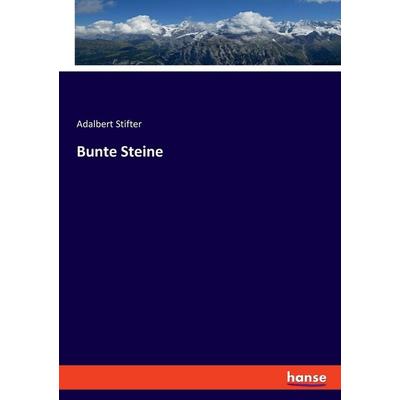 Bunte Steine, Taschenbuch von Adalbert Stifter, Hansebooks, 978-3-348-09800-7