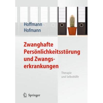 Zwanghafte Persönlichkeitsstörung und Zwangserkrankungen, Gebundene Ausgabe von Nicolas Hoffmann,Birgit Hofmann, Springer Berlin