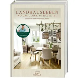 Landhausleben – wo das Glück zu Hause ist, Ratgeber von Christine Spörri