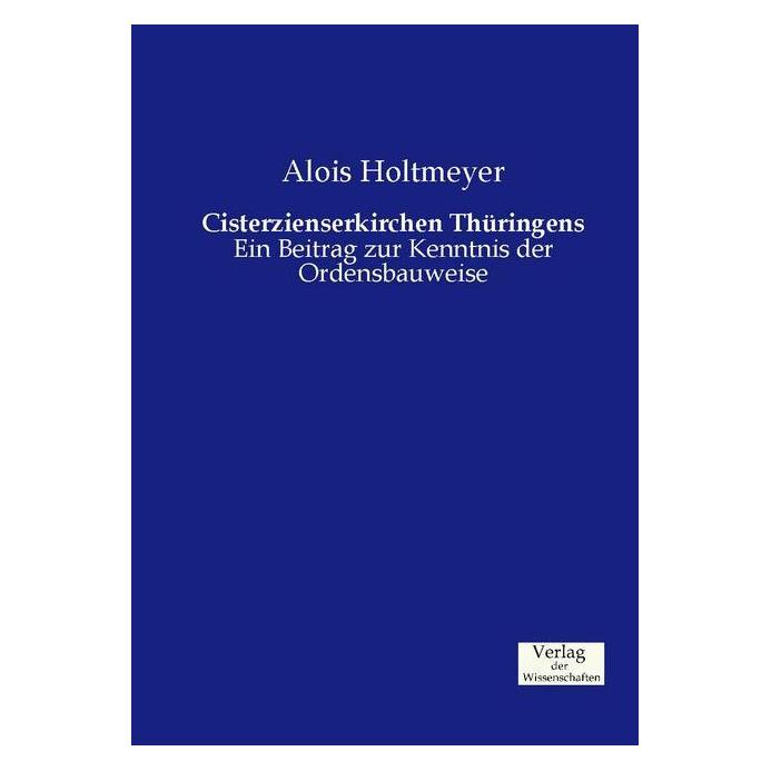 Verlag der Wissenschaften Cisterzienserkirchen Thüringens (Deutsch, Softcover, Alois Holtmeyer) (55583701)