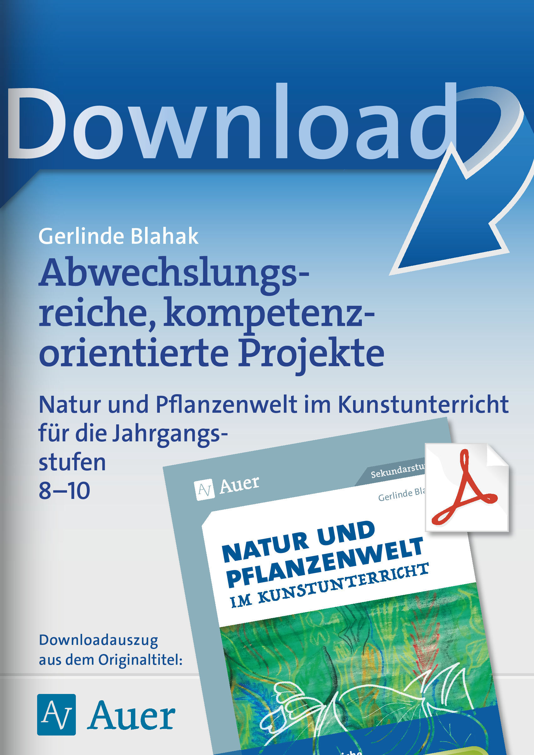 Auer Verlag Abwechslungsreiche, kompetenzorientierte Projekte: Natur und Pflanzenwelt im Kunstunterricht