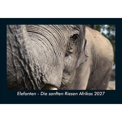 Elefanten - Die sanften Riesen Afrikas 2027 Fotokalender DIN A5