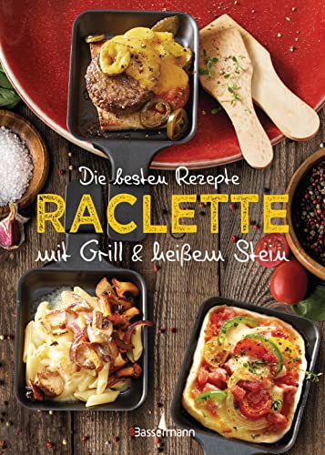 Carina Mira - Die besten Rezepte Raclette. Mit Grill & heißem Stein: Mit Marinaden, Saucen und fleischlosen Alternativen - Preis vom 10.10.2026 11:48:34 h