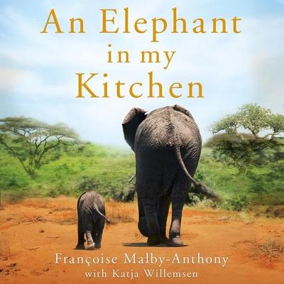 An Elephant in My Kitchen - Françoise Malby-Anthony,Katja Willemsen, Audio, 9781529029888