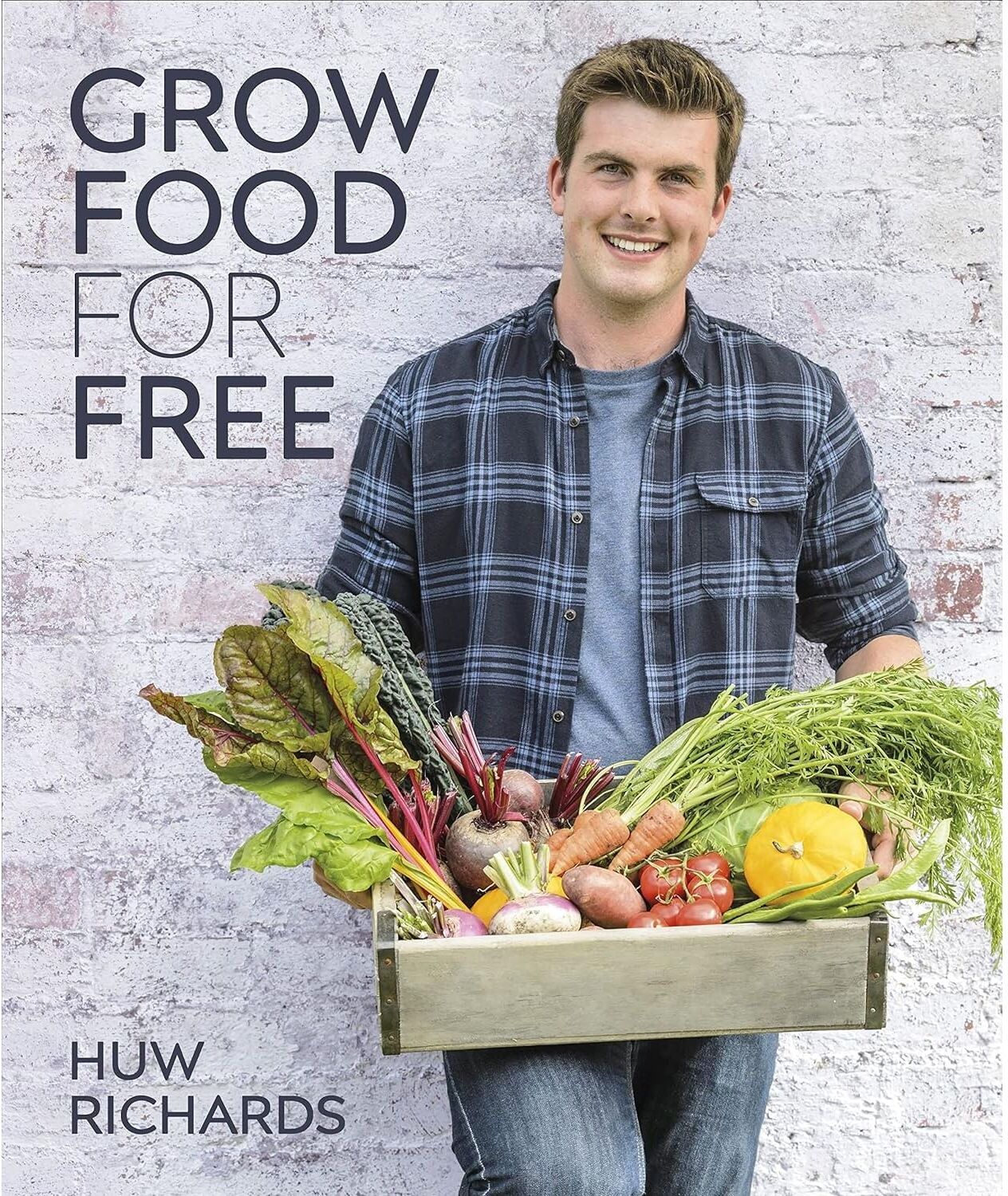 DK Grow Food for Free: The easy, sustainable, zero-cost way to a plentiful harvest by Huw Ricahrds