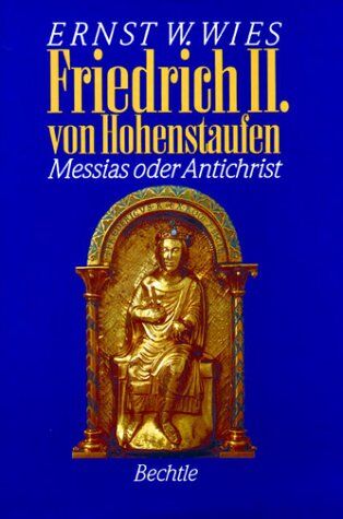 Wies, Ernst W. - Friedrich II. von Hohenstaufen. Messias oder Antichrist - Preis vom 05.10.2026 03:47:11 h
