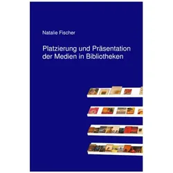 Platzierung und Präsentation der Medien in Bibliotheken, Fachbücher von Natalie Fischer