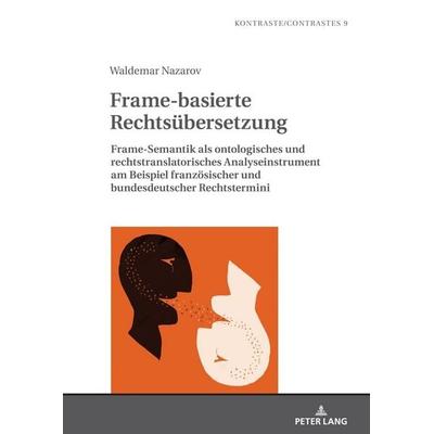 Frame-basierte Rechtsübersetzung, Gebundene Ausgabe von Waldemar Nazarov, Peter Lang GmbH, Internationaler Verlag der Wissenschaften,