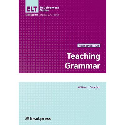 Teaching Grammar, Revised Edition, Taschenbuch von William J. Crawford, Tesol Press, 978-1-945351-82-2