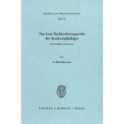 Das freie Nachforderungsrecht der Konkursgläubiger., Taschenbuch von Klaus Menzinger, Duncker & Humblot, 978-3-428-05233-2